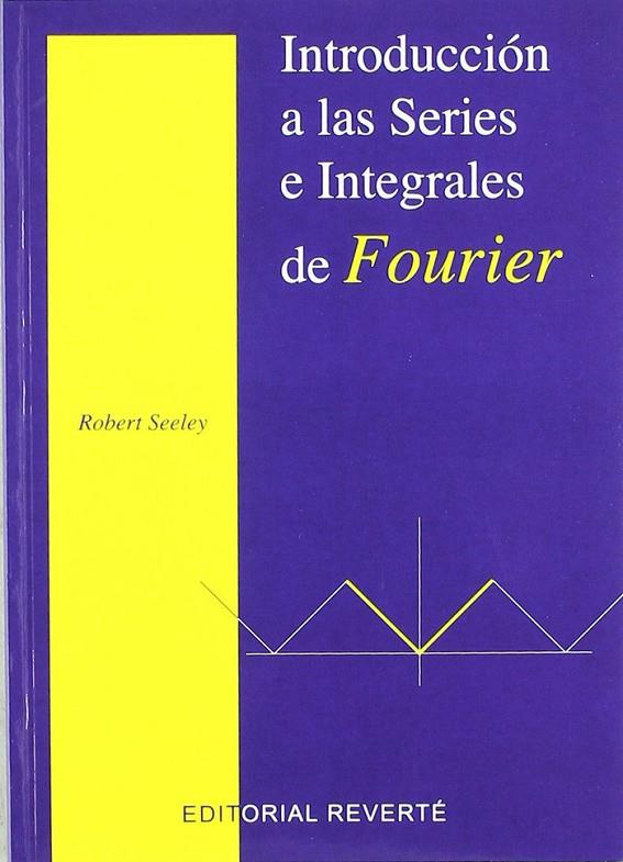 INTRODUCCIÓN A LAS SERIES INTEGRALES DE FOURIER | 9788429151206 | SEELEY, ROBERT T.