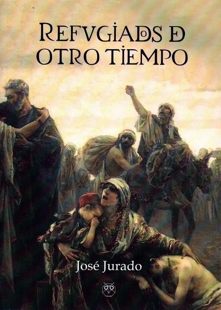 REFUGIADOS DE OTRO TIEMPO | 9788494528958 | JURADO, JOSÉ