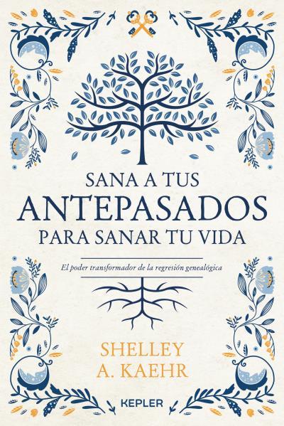 SANA A TUS ANTEPASADOS PARA SANAR TU VIDA | 9788416344673 | KAEHR, SHELLEY A.