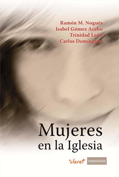 MUJERES EN LA IGLESIA | 9788498462173 | NOGUÉS, RAMON M. / GÓMEZ ACEBO, ISABEL / LEÓN, TRINIDAD / DOMÍNGUEZ, CARLOS