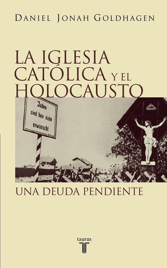 IGLESIA CATÓLICA Y EL HOLOCAUSTO | 9788430604913 | GOLDHAGEN, DANIEL JOANH
