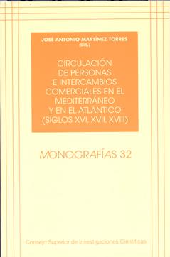 CIRCULACIÓN DE PERSONAS E INTERCAMBIOS COMERCIALES EN EL MEDITERRÁNEO Y EN EL ATLÁNTICO (SIGLOS XVI, XVII, XVIII) | 9788400087173