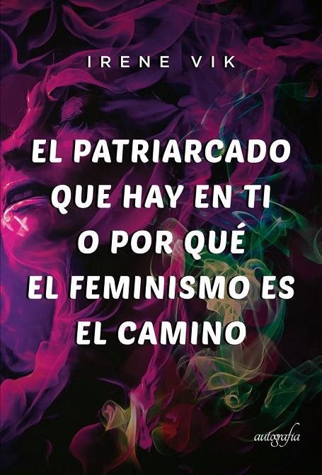 PATRIARCADO QUE HAY EN TI, EL | 9788418766688 | VIK, IRENE