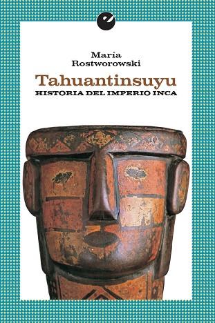 TAHUANTINSUYU. HISTORIA DEL IMPERO INCA | 9788416876020 | ROSTWOROWSKI, MARIA