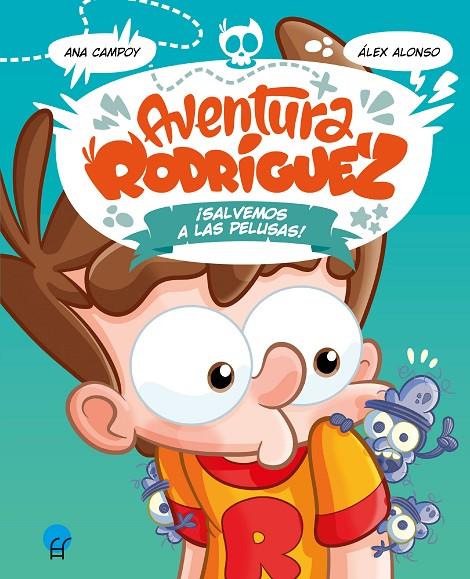 AVENTURA RODRÍGUEZ : ¡SALVEMOS A LAS PELUSAS! | 9788419472359 | CAMPOY, ANA / ALONSO, ÁLEX