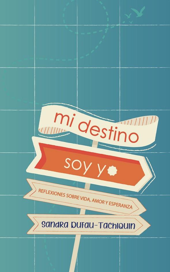 MI DESTINO SOY YO | 9786072602458 | DUFAU-TACHIQUÍN, SANDRA