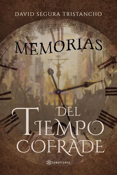 MEMORIAS DEL TIEMPO COFRADE | 9788417672102 | SEGURA  TRISTANCHO, DAVID