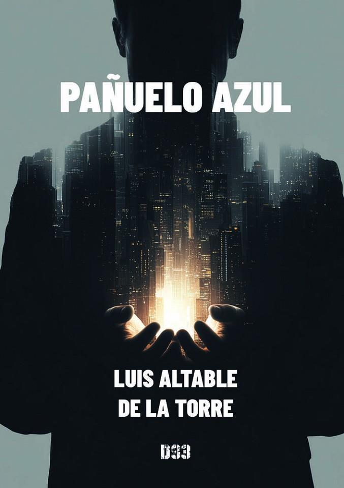 PAÑUELO AZUL | 9788419997814 | ALTABLE DE LA TORRE, LUIS