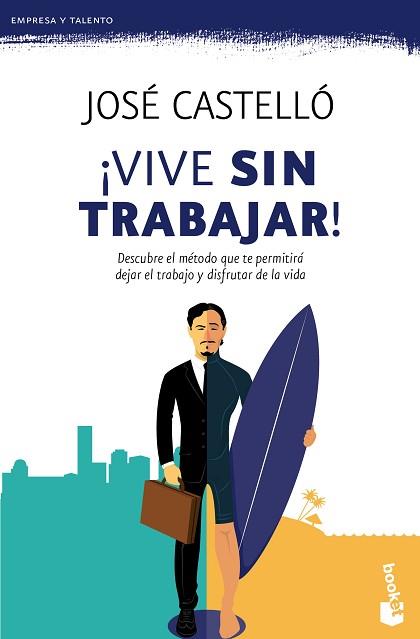 ¡ VIVE SIN TRABAJAR ! | 9788416253609 | CASTELLÓ, JOSÉ