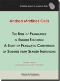 ROLE OF PRAGMATICS IN ENGLISH TEACHING, THE : A STUDY OF PRAGMATIC COMPETENCE OF STUDENTS FROM SPANISH INSTITUTIONS | 9788417574840 | MARTÍNEZ CELIS, ANDREA