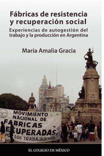 FÁBRICAS DE RESISTENCIA Y RECUPERACIÓN SOCIAL | 9786074623161 | GRACIA, MARÍA AMALIA