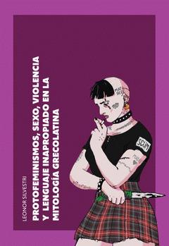 PROTOFEMINISMOS, SEXO, VIOLENCIA Y... | 9789878889689 | SILVESTRI, LEONOR