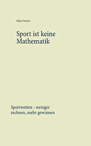 SPORT IST KEINE MATHEMATIK | 9783750470101 | ONTARIO, OSKAR
