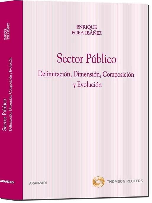 SECTOR PÚBLICO :
DELIMITACIÓN, DIMENSIÓN, COMPOSICIÓN Y EVOLUCIÓN | 9788499031545 | EGEA IBAÑEZ, ENRIQUE