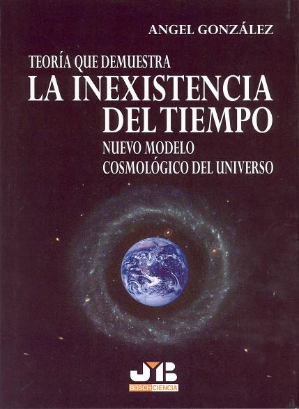 TEORIA QUE DEMUESTRA LA INEXISTENCIA DEL TIEMPO | 9788476987438 | GONZALEZ, ANGEL