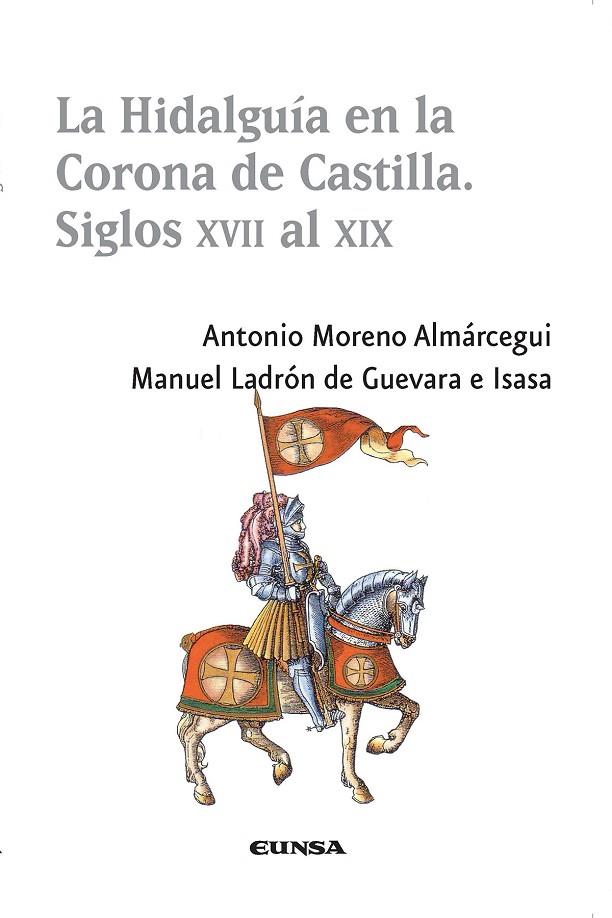 HIDALGUÍA EN LA CORONA DE CASTILLA, LA | 9788431331399 | MORENO ALMÁRCEGUI, ANTONIO / LADRÓN DE GUEVARA E ISASA, MANUEL