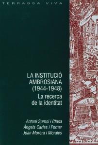 INSTITUCIÓ AMBROSIANA (1944-1948), LA | 9788493282752 | SUMSI I CLOSA, ANTONI / CARLES I POMAR, ÀNGELS / MORERA, J.