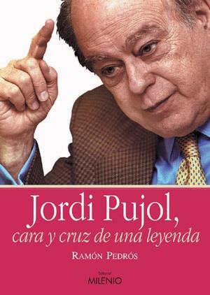 JORDI PUJOL, CARA Y CRUZ DE UNA LEYENDA | 9788497431040 | PEDRÓS MARTÍ, RAMÓN