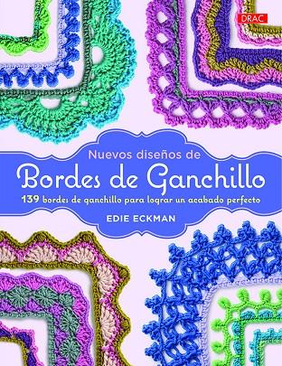 NUEVOS DISEÑOS DE BORDES DE GANCHILLO | 9788498745801 | ECKMAN, EDIE