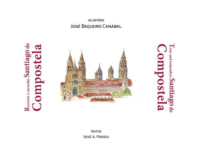 RECORRER Y RECORDAR SANTIAGO DE COMPOSTELA | 9788494877858 | PEROZO RUIZ, XOSE ANTONIO