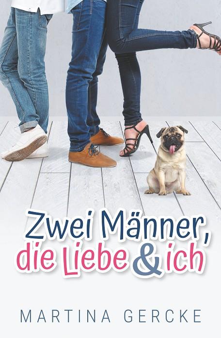 ZWEI MÄNNER, DIE LIEBE UND ICH | 9783751922371 | GERCKE, MARTINA