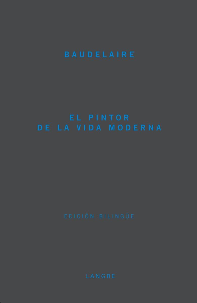 PINTOR DE LA VIDA MODERNA, EL | 9788493646509 | BAUDELAIRE