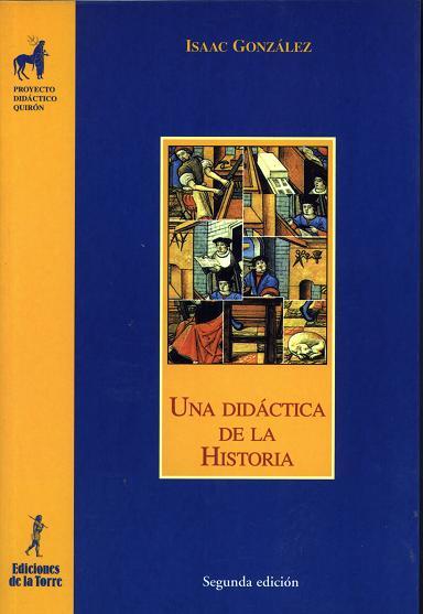 DIDÁCTICA DE LA HISTORIA, UNA | 9788479602994 | GONZÁLEZ, ISAAC