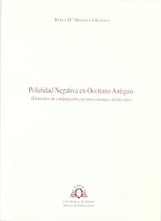 POLARIDAD NEGATIVA EN OCCITANO ANTIGUO. (ELEMENTOS DE COMPARACIÓN CON OTROS ROMANCES MEDIEVALES) | 9788483171530 | MEDINA GRANDA, ROSA Mª