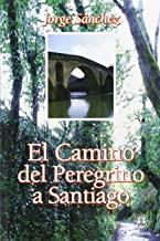 CAMINO DEL PEREGRINO A SANTIAGO, EL | 9788496079915 | SANCHEZ, JORGE