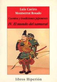 CUENTOS Y TRADICIONES JAPONESES T. 4 EL MUNDO SAMURAI | 9788475175119 | CAEIRO IZQUIERDO, LUIS / ROSADO, MONTSERRAT