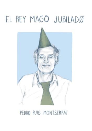 REY MAGO JUBILADO, EL | 9788409379880 | PUIG MONSERRAT, PEDRO