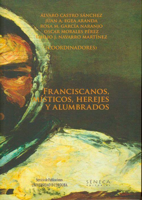 FRANCISCANOS, MÍSTICOS, HEREJES Y ALUMBRADOS | 9788493733162 | CASTRO SÁNCHEZ, ÁLVARO