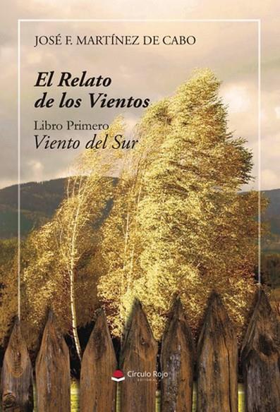 RELATO DE LOS VIENTOS, EL. LIBRO PRIMERO. VIENTO DEL SUR | 9788411999892 | MARTÍNEZ DE CABO, JOSÉ F.