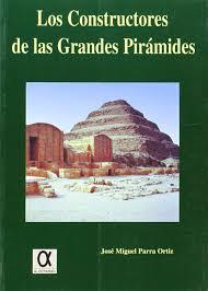 CONSTRUCTORES DE LAS GRANDES PIRAMIDES | 9788488676382 | PARRA ORTIZ, J. M.