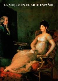 MUJER EN EL ARTE ESPAÑOL VIII JORNADAS DE ARTE, LA | 9788438102916 | VARIOS AUTORES