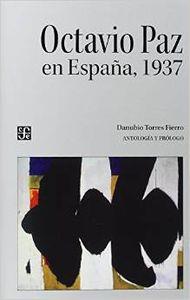 OCTAVIO PAZ EN ESPAÑA, 1937 | 9789681684341 | TORRES FIERRO, DANUBIO