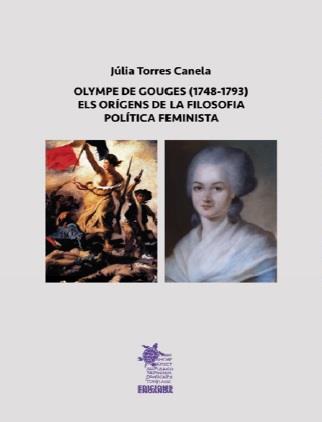 OLYMPE DE GOUGES, ELS ORÍGENS DE LA FILOSOFIA POLÍTICA FEMINISTA | 9788412743609 | TORRES CANELA, JÚLIA