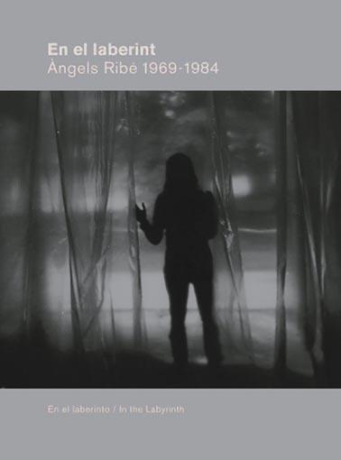 EN EL LABERINT. ÀNGELS RIBÉ 1969-1984 | 9788492505548