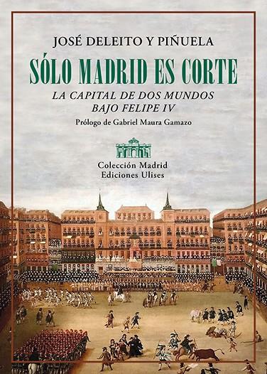 SÓLO MADRID ES CORTE | 9788419026163 | DELEITO Y PIÑUELA, JOSE