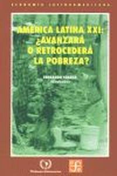 AMÉRICA LATINA XXI : ¿AVANZARÁ O RETROCEDERÁ LA POBREZA? | 9789681665395 | SOLANA, FERNANDO