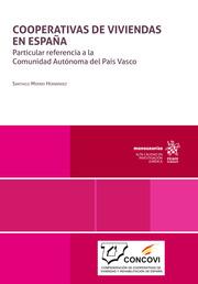 COOPERATIVAS DE VIVIENDAS EN ESPAÑA. PARTICULAR REFERENCIA A LA COMUNIDAD AUTÓNOMA DEL PAÍS VASCO | 9788410958616 | MERINO HERNÁNDEZ, SANTIAGO