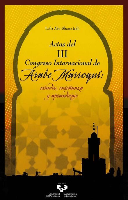ACTAS DEL III CONGRESO INTERNACIONAL DE ÁRABE MARROQUÍ. ESTUDIO, ENSEÑANZA Y APRENDIZAJE | 9788498601930