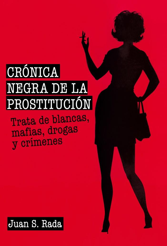 CRÓNICA NEGRA DE LA PROSTITUCIÓN | 9788415405719 | RADA, JUAN S.