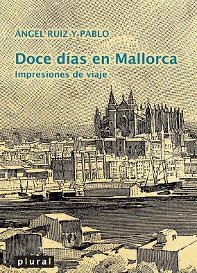 DOCE DÍAS EN MALLORCA | 9788415081616 | RUIZ Y PABLO, ÁNGEL