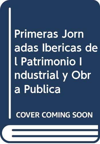 I JORNADAS IBERICAS DE PATRIMONIO INDUSTRIAL | 9788460492306