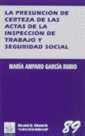 PRESUNCIÓN DE CERTEZA DE LAS ACTAS DE LA INSPECCIÓN DE TRABAJO Y SEGURIDAD SOCIAL, LA | 9788480029124 | GARCÍA RUBIO, MARÍA AMPARO