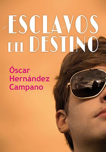 ESCLAVOS DEL DESTINO | 9788417319199 | HERNANDEZ CAMPANO, OSCAR