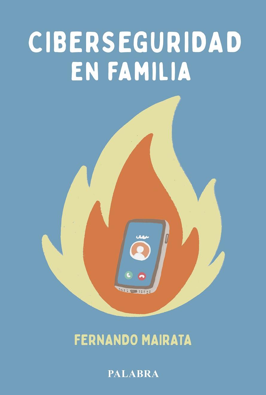 CIBERSEGURIDAD EN FAMILIA | 9788413685564 | MAIRATA, FERNANDO