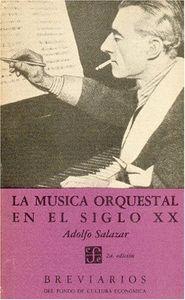 MÚSICA ORQUESTAL EN EL SIGLO XX, LA | 9789681604769 | SALAZAR, ADOLFO