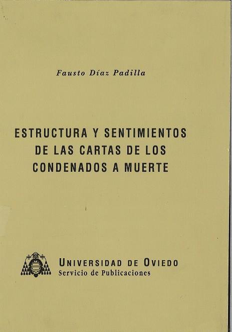 ESTRUCTURA Y SENTIMIENTOS DE LAS CARTAS DE LOS CONDENADOS A MUERTE | 9788474684926 | DÍAZ PADILLA, FAUSTO